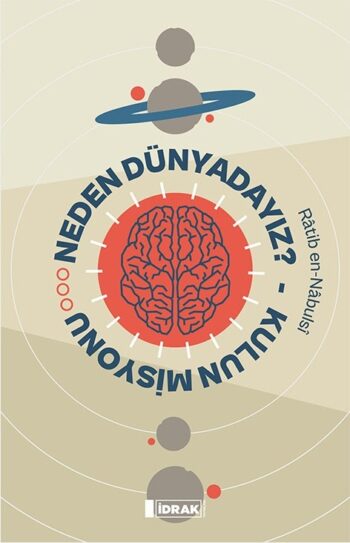 Neden Dünyadayız? Kulun Misyonu